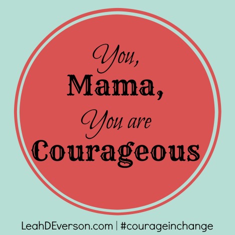 you are courageous
